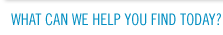 What can we help you find today?
