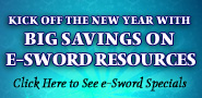 Kick off the New Year with Big Savings on e-Sword Resources. Click Here to See e-Sword Specials